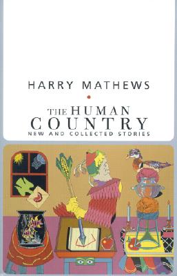 The Human Country: New and Collected Stories - Harry Mathews