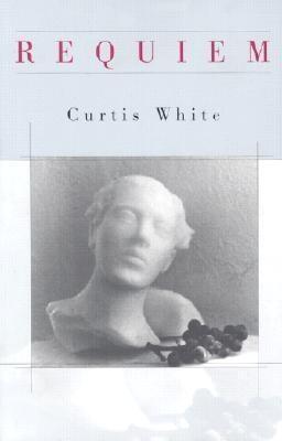 Requiem - Curtis White
