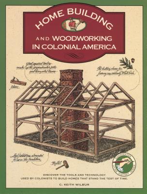 Homebuilding and Woodworking - C. Keith Wilbur
