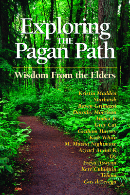 Exploring the Pagan Path: Wisdom from the Elders - Kristin Madden