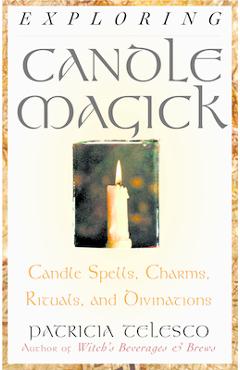 Poza produsului Exploring Candle Magick: Candles, Spells, Charms, Rituals and Devinations - Patricia Telesco