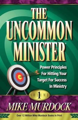 The Uncommon Minister, Volume 1 - Mike Murdoch