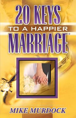 Twenty Keys To A Happier Marriage - Mike Murdock