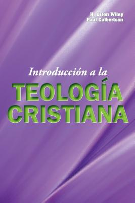 Introduccion a la Teologia Cristiana - H. Orton Wiley