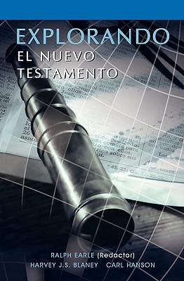 EXPLORANDO EL NUEVO TESTAMENTO (Spanish: Exploring the New Testament) - Ralph Earle