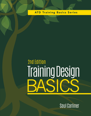 Training Design Basics, 2nd Edition - Saul Carliner