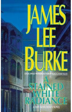 Coperta cărții 'A Stained White Radiance - James Lee Burke'
