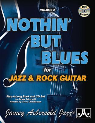 Jamey Aebersold Jazz -- Nothin' But Blues, Vol 2: For Jazz & Rock Guitar, Book & CD - Corey Christiansen