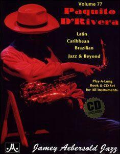Jamey Aebersold Jazz -- Paquito d'Rivera, Vol 77: Latin, Brazilian, Caribbean, Jazz & Beyond, Book & Online Audio - Paquito D'rivera