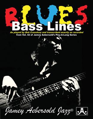 Blues Bass Lines: As Played by Bob Cranshaw and Transcribed Exactly as Recorded from Vol. 42 of Jamey Aebersold's Play-Along Series, Boo - Bob Cranshaw