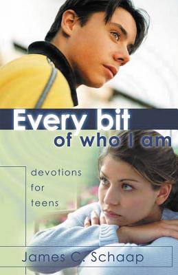 Every Bit of Who I Am: Devotions for Teens - James Schaap