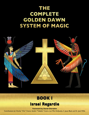 The Complete Golden Dawn System of Magic: Book I - Israel Regardie