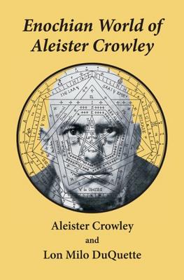 Enochian World of Aleister Crowley: Enochian Sex Magick - Lon Milo Milo