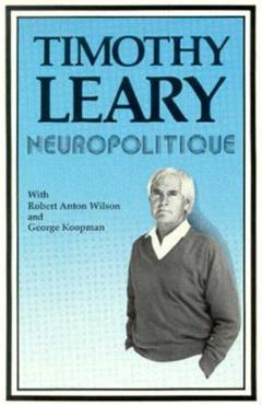 Coperta cărții 'Neuropolitique (Revised) (Revised) - Timothy Francis Leary'