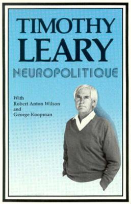 Coperta cărții 'Neuropolitique (Revised) (Revised) - Timothy Francis Leary'