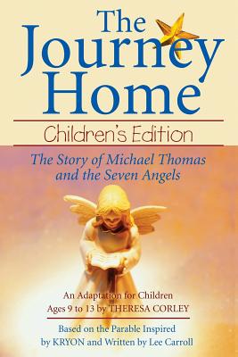 The Journey Home: Children's Edition: The Story of Michael Thomas ANS the Seven Angels - Theresa Corley