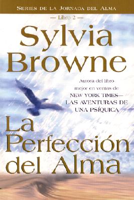 La Perfeccion del Alma - Sylvia Browne
