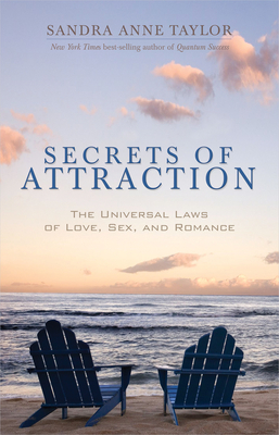 Secrets of Attraction: The Universal Laws of Love, Sex, and Romance - Sandra Anne Taylor