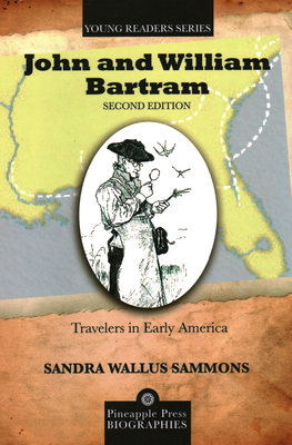 John and William Bartram: Travelers in Early America - Sandra Wallus Sammons