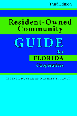 Resident-Owned Community Guide for Florida Cooperatives, Third Edition - Ashley E. Gault