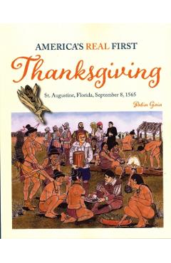 America's Real First Thanksgiving: St. Augustine, Florida, September 8, 1565 - Robyn Gioia