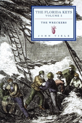 The Wreckers: The Florida Keys, Volume 3 - John Viele