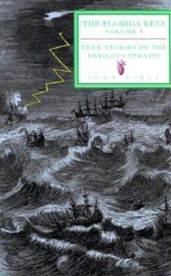 True Stories of the Perilous Straits: The Florida Keys, Volume 2 - John Viele