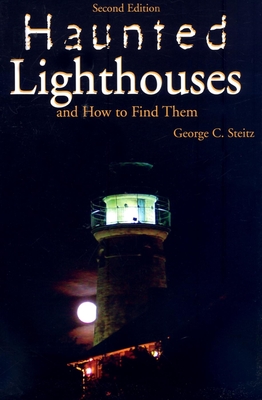 Haunted Lighthouses, Second Edition - George Steitz