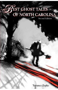 Best Ghost Tales of North Carolina, Second Edition - Terrance Zepke