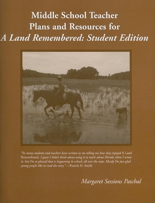Middle School Teacher Plans and Resources for A Land Remembered, Student Edition - Margaret Sessions Paschal