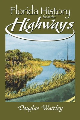 Florida History from the Highways - Douglas Waitley