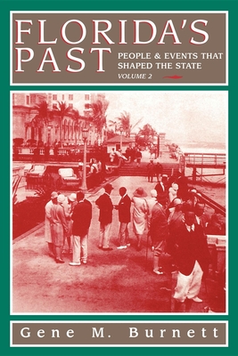 Florida's Past, Vol 2: People and Events That Shaped the State - Gene M. Burnett