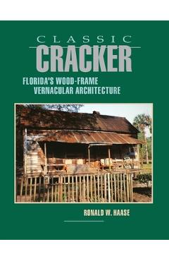 Coperta cărții 'Classic Cracker: Florida's Wood-Frame Architecture - Ronald W. Haase'