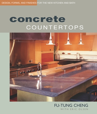 Concrete Countertops: Design, Forms, and Finishes for the New Kitchen and Bath - Eric Olsen