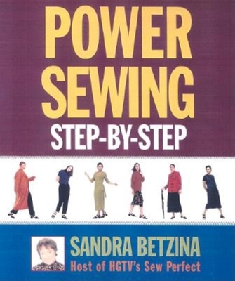 Power Sewing Step-By-Step - Sandra Betzina