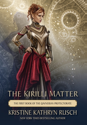 The Kirilli Matter: The First Book of the Qavnerian Protectorate - Kristine Kathryn Rusch