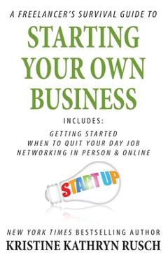 Coperta cărții 'A Freelancer's Survival Guide to Starting Your Own Business - Kristine Kathryn Rusch'