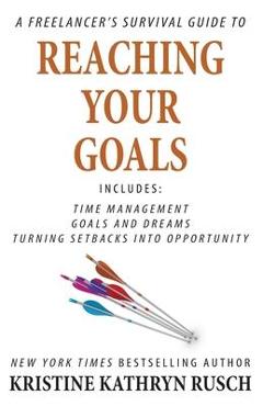 Coperta cărții 'A Freelancer's Survival Guide to Reaching Your Goals - Kristine Kathryn Rusch'