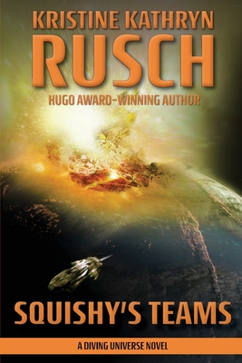 Squishy's Teams: A Diving Universe Novel - Kristine Kathryn Rusch