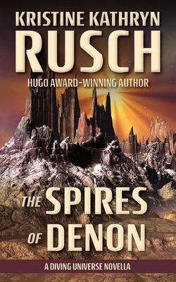 The Spires of Denon: A Diving Universe Novella - Kristine Kathryn Rusch