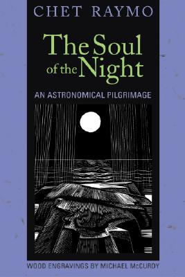 The Soul of the Night: An Astronomical Pilgrimage - Chet Raymo