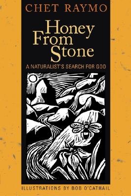 Honey from Stone: A Naturalist's Search for God - Chet Raymo