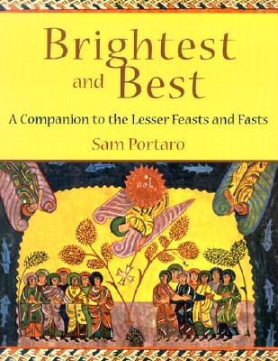 Brightest and Best: A Companion to the Lesser Feasts and Fasts - Sam Portaro