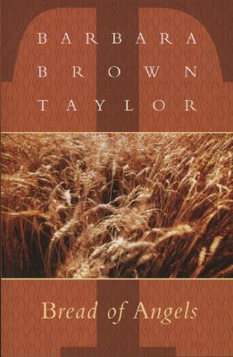 Bread of Angels - Barbara Brown Taylor