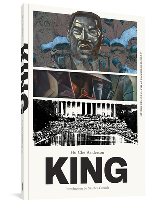 King: The Complete Edition: A Comics Biography of Martin Luther King, Jr. - Ho Che Anderson