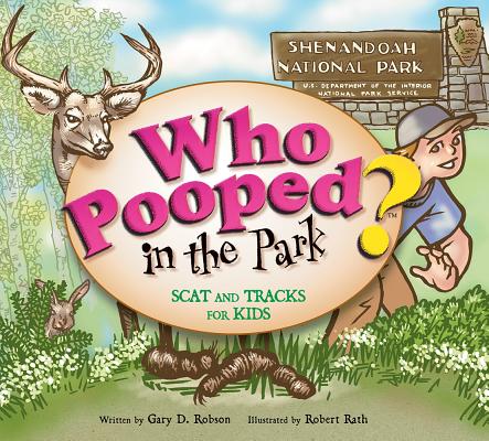 Who Pooped in the Park? Shenandoah National Park: Scats and Tracks for Kids - Gary D. Robson