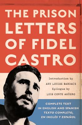 The Prison Letters of Fidel Castro - Fidel Castro
