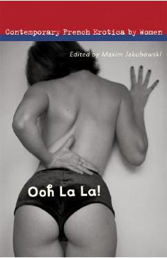 Coperta cărții 'Ooh La La!: Contemporary French Erotica by Women - Maxim Jakubowski'