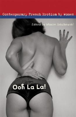 Coperta cărții 'Ooh La La!: Contemporary French Erotica by Women - Maxim Jakubowski'