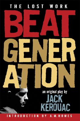 Beat Generation: The Lost Work - Jack Kerouac